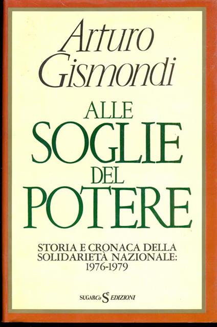 Alle soglie del potere - Arturo Gismondi - copertina