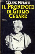 Il pronipote di Giulio Cesare