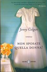 Non sposate quella donna!