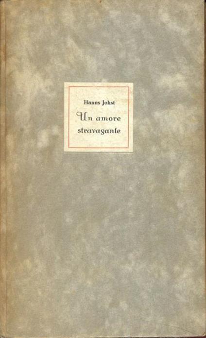Un amore stravagante - Hanns Johst - copertina