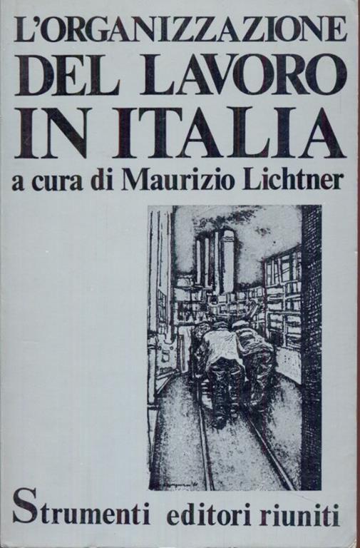 L' organizzazione del lavoro in Italia - Maurizio Lichtner - 2