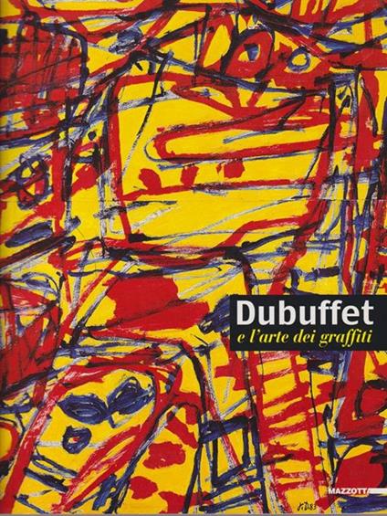 Dubuffet e l'arte dei graffiti. Ediz. illustrata - Renato Barilli - copertina