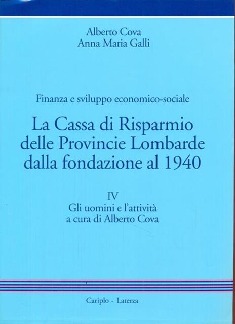 La Cassa di Risparmio delle Province Lombarde dalla fondazione al 1940 tomo IV - Alberto Cova - copertina