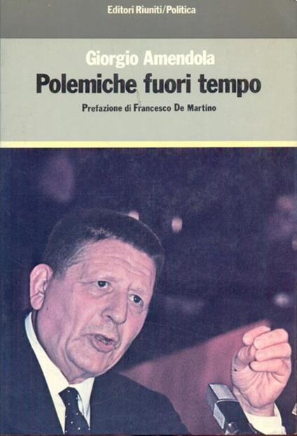 Polemiche fuori tempo - Giorgio Amendola - copertina