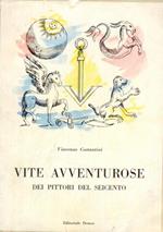 Vite Avventurose - dei pittori del seicento