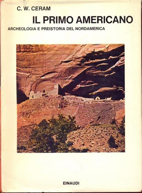 Il primo americano. Archeologia e preistoria del Nordamerica - C. W. Ceram - 10