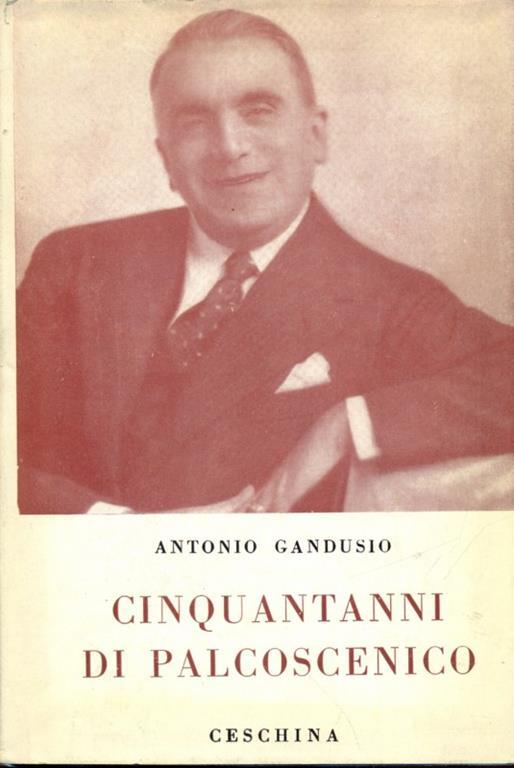 Cinquant'anni di palcoscenico - Antonio Gandusio - copertina