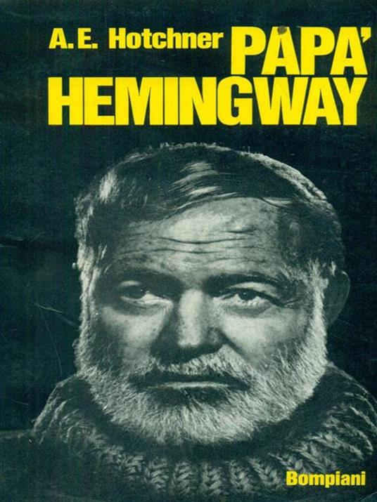 Papà Hemingway - A.E. Hotchner - 4