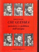 Che Guevara pendsiero e politica dell'utopia