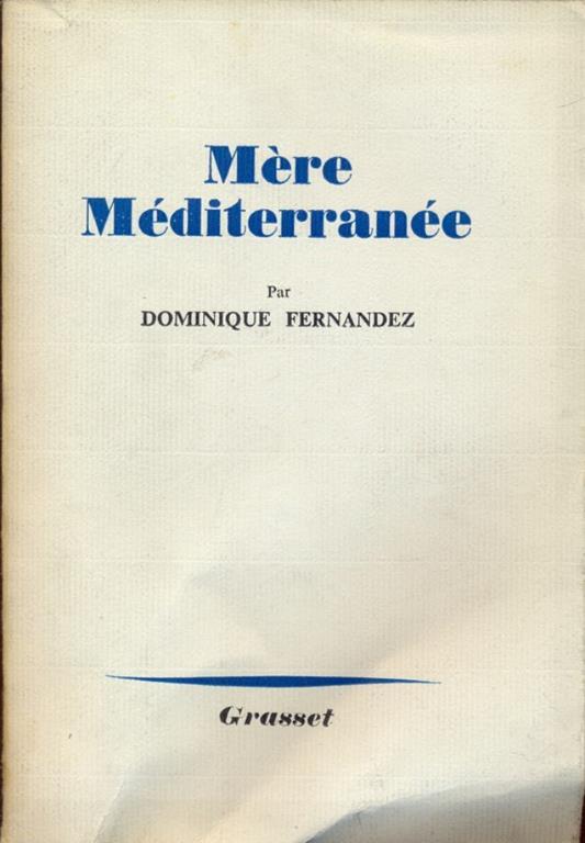 Mere Mediterranee. In lingua francese - Dominique Fernandez - copertina