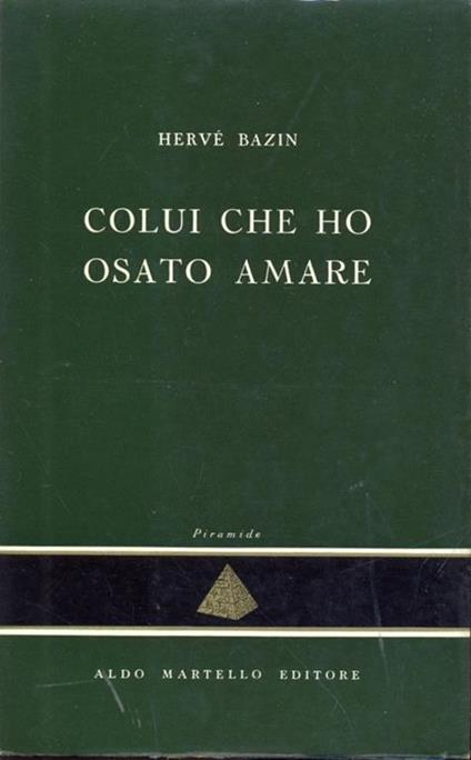 Colui che ho osato amare - Hervé Bazin - copertina