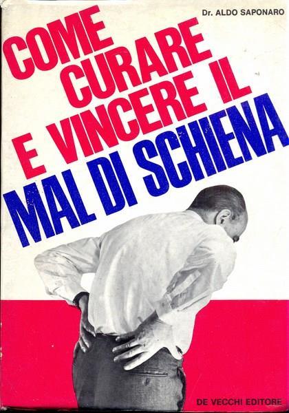 Come curare e vincere il mal di schiena - Aldo Saponaro - 3