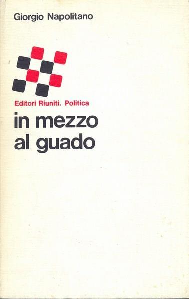 In mezzo al guado - Giorgio Napolitano - copertina