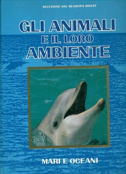 Gli animali e il loro ambiente. Mari e oceani - copertina