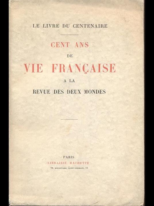 Cent ans de vie francaise a la revue des deux mondes - copertina