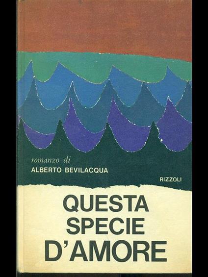 Questa specie d'amore - Alberto Bevilacqua - copertina