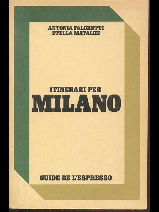 Itinerari per Milano - Antonia Falchetti,Stella Matalon - copertina