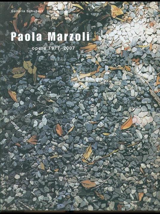 Paola Marzoli opere 1977-2007 - Elena Pontiggia - copertina