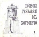 Incisori ferraresi del Novecento