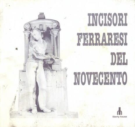 Incisori ferraresi del Novecento - Lucio Scardino - copertina