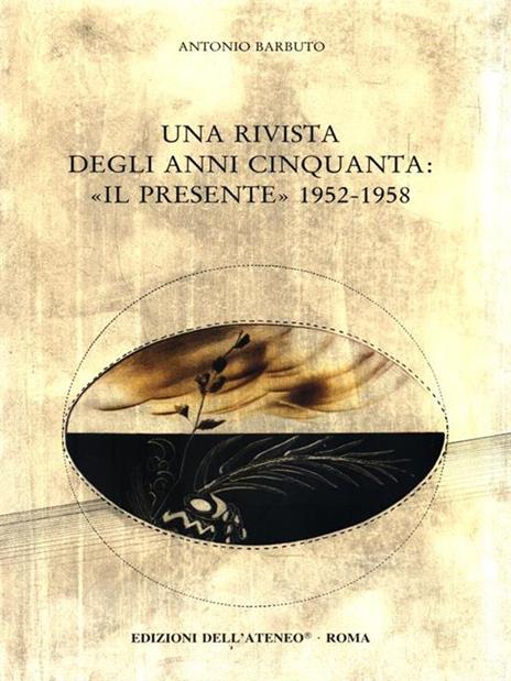 Una rivista degli anni Cinquanta: «Il Presente» (1952-1958) - Antonio Barbuto - 2