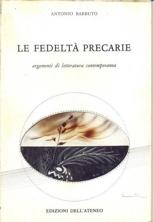 Le fedeltà precarie. Argomenti di letteratura contemporanea - Antonio Barbuto - 6