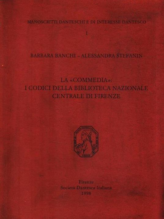 La Commedia. I codici della Biblioteca Nazionale Centrale di Firenze - Barbara Banchi,Alessandra Stefanin - 7