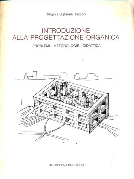 Introduzione alla progettazione organica. Problemi, metodologie, didattica - Virginia Stefanelli Tacconi - 9