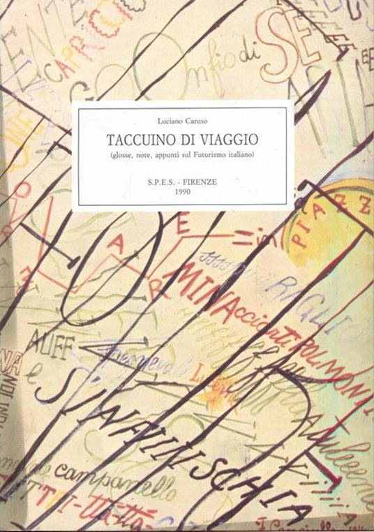 Taccuino di Viaggio (glosse, note, appunti sul futurismo italiano) -  Luciano Caruso - Libro Usato - S.P.E.S Studio per Edizioni Scelte 