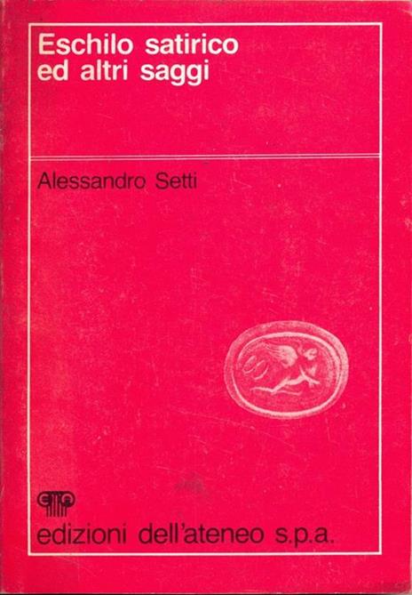 Eschilo satirico ed altri saggi - Alessandro Setti - copertina