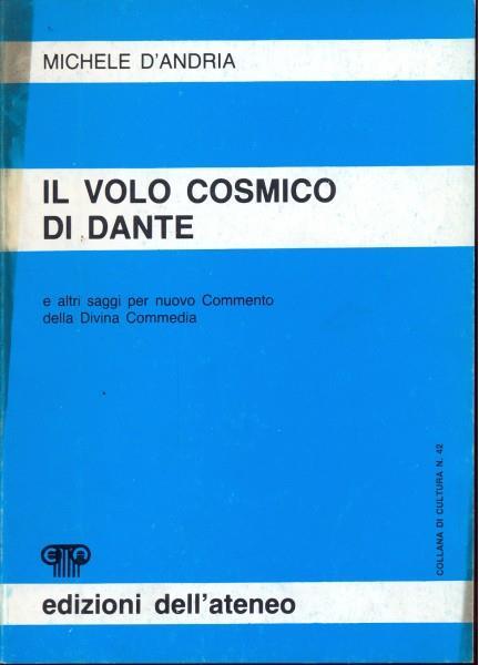 Il volo cosmico di Dante e altri saggi per nuovo Commento della Divina Commedia - Michele D'Andria - copertina