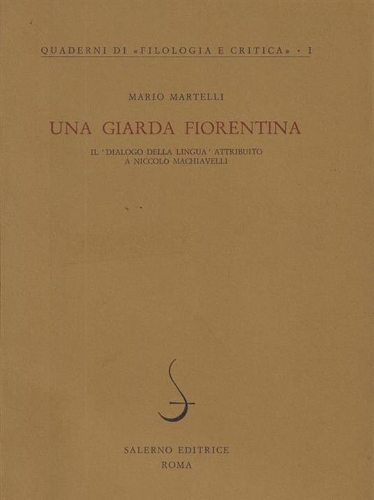 Una giarda fiorentina. Il Dialogo della lingua attribuito a Niccolò Machiavelli - Mario Martelli - copertina