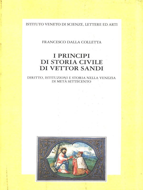 I principi di storia civile di Vettor Sandi. Diritto, istituzioni e storia nella Venezia di metà Settecento