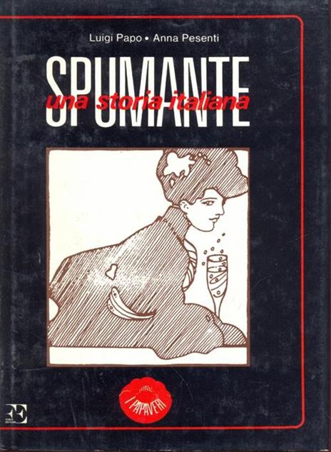 Spumante, una storia italiana - Luigi Papo,Anna Pesenti - 9