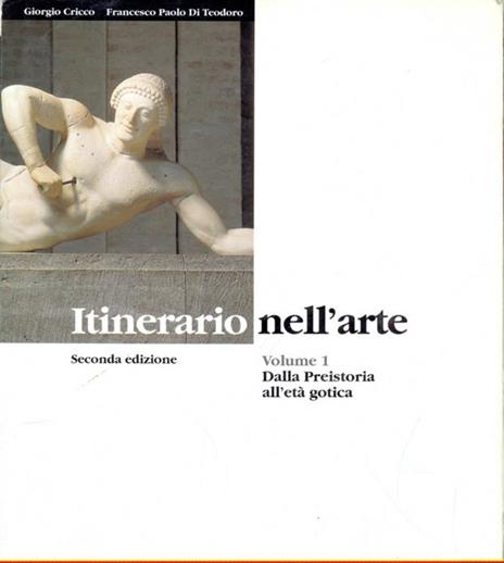 Itinerario nell'arte vol. 1: Dalla Preistoria all'arte Gotica - Giorgio Cricco,Francesco Paolo Di Teodoro - 2