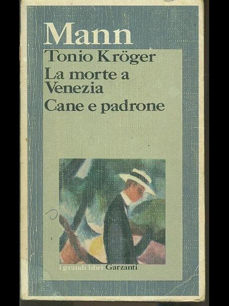 Tonio Kroger - La morte a Venezia - Cane e padrone - Thomas Mann - 3