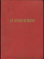Un secolo di regno. L' Unità Nazionale