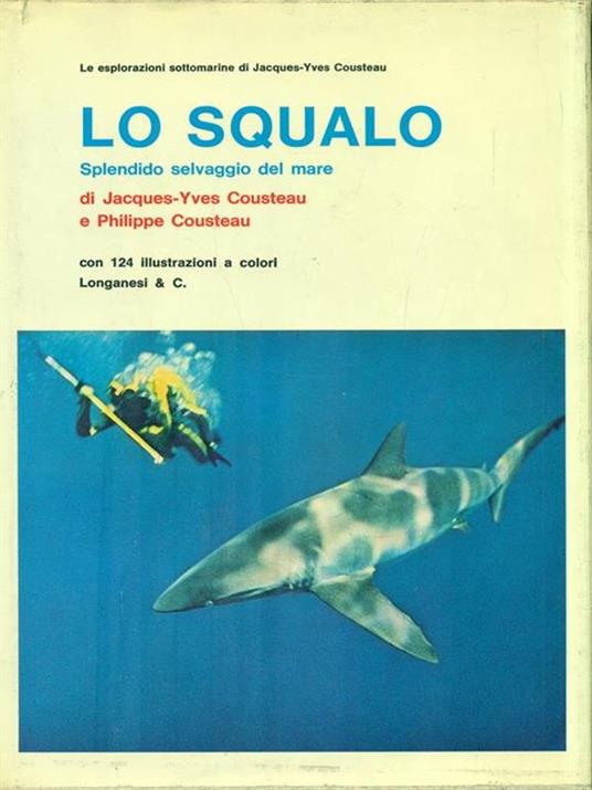 Lo squalo. Splendido selvaggio del mare - Jacques Y. Cousteau - copertina