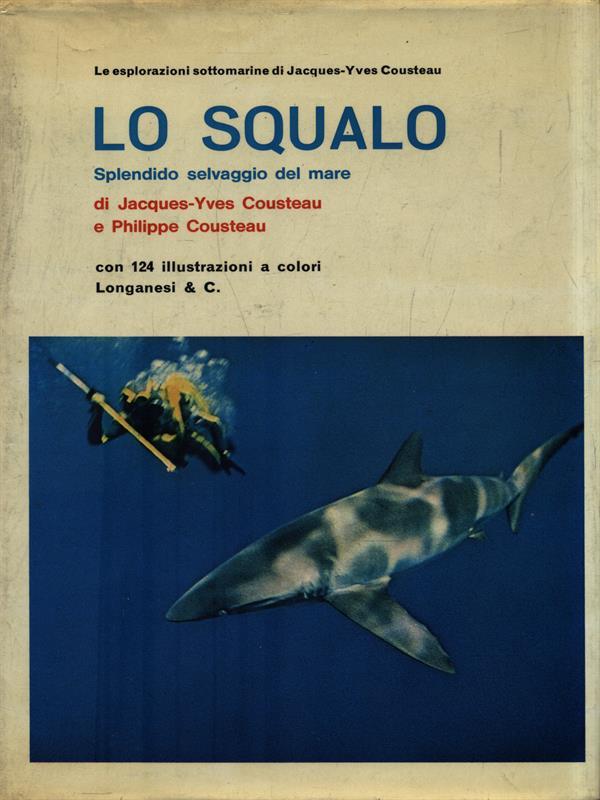 Lo squalo. Splendido selvaggio del mare