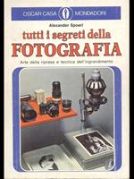 Tutti i segreti della fotografia