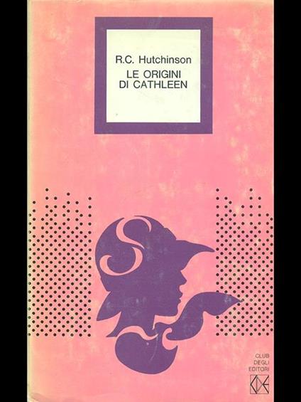 Le origini di Cathleen - R. C. Hutchinson - copertina