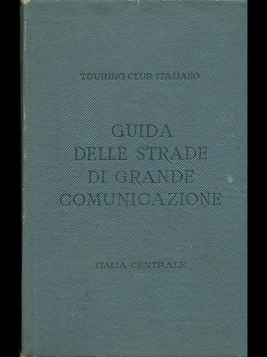 Guida delle strade di grande costruzione- Italia Centrale - copertina