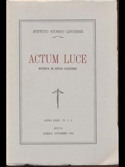 Actum Luce - rivista studi lucchesi anno XXIII n 1-2 - copertina