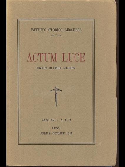 Actum Luce. Rivista studi lucchesi anno XVI n. 1-2 - copertina