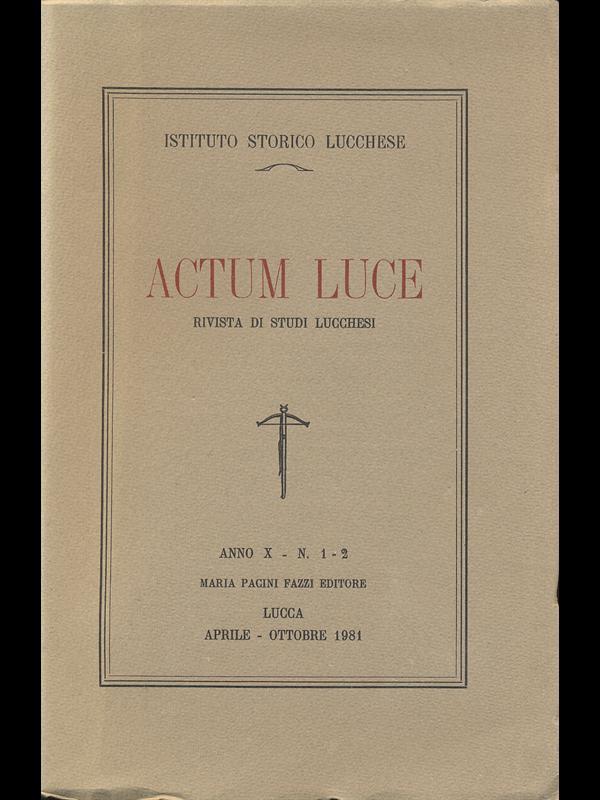 Actum Luce. Rivista studi lucchesi anno X n. 1-2