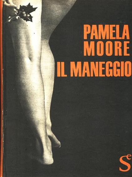 Il maneggio - Pamela Moore - copertina