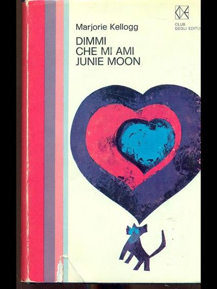 Dimmi che mi ami Junie Moon - Marjorie Kellogg - copertina