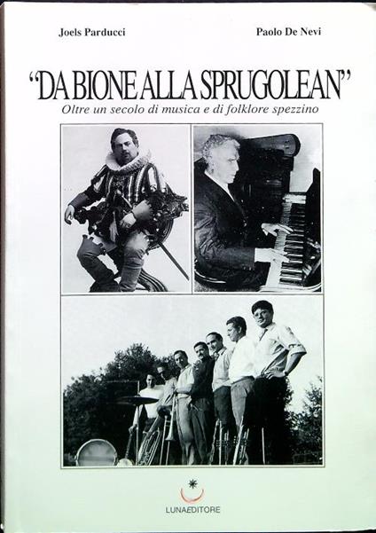 Da Bione alla Sprugolean. Oltre un secolo di musica e di folklore Spezzino - Joels Parducci - copertina