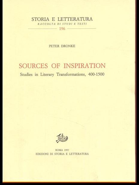 Sources of inspiration. Studies in literary trasformations (400-1500) - Peter Dronke - 10