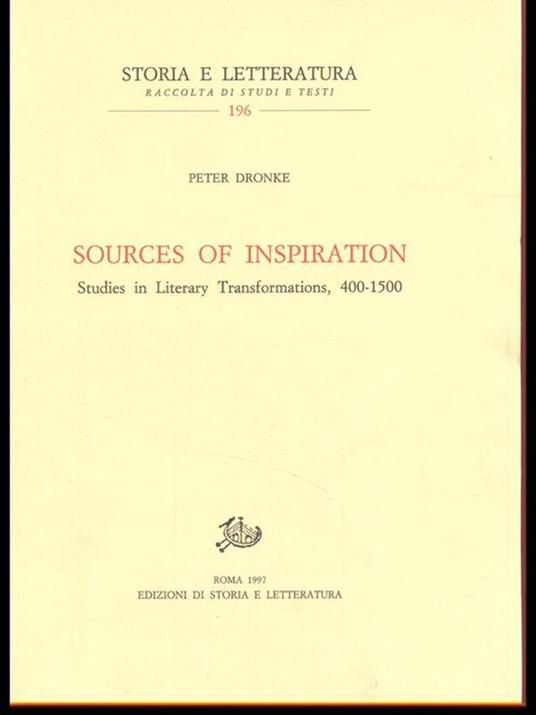 Sources of inspiration. Studies in literary trasformations (400-1500) - Peter Dronke - 8
